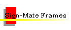 Sign-Mate Frames