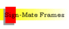 Sign-Mate Frames